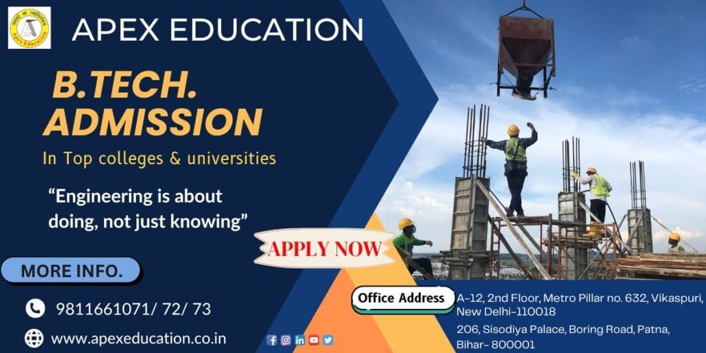 "A digital promotional banner for Apex Education focusing on higher technical education placement. The design features a deep blue background with a sharp geometric dividing layout. The left side highlights large white and yellow text reading 'APEX EDUCATION B.TECH. ADMISSION In Top colleges & universities' along with the quote 'Engineering is about doing, not just knowing'. A white ribbon badge displays a red 'APPLY NOW' call to action. The right side features a real-world photo of a construction site showing engineering laborers working on steel columns under a blue sky. The bottom left includes phone numbers 9811661071 / 72 / 73 and the website www.apexeducation.co.in. Two branch locations are listed at the bottom right: A-12, 2nd Floor, Metro Pillar No. 632, Vikaspuri, New Delhi - 110018 and 204, Shradha Palace, Boring Road, Patna, Bihar - 800001."