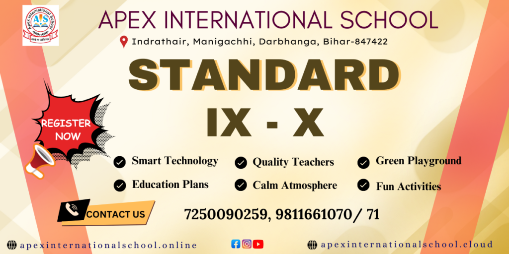 "A digital promotional admission banner for the secondary wing at Apex International School, specifically targeting Standard IX - X. The design features a premium gold and cream-colored background with diagonal abstract shapes. The top left corner displays the official school crest next to the bold maroon text reading 'APEX INTERNATIONAL SCHOOL' and the location 'Indrathair, Manigachhi, Darbhanga, Bihar-847422'. A bright red splash badge with a megaphone icon on the left reads 'REGISTER NOW'. Six key campus features are highlighted below with black checkmarks: Smart Technology, Quality Teachers, Green Playground, Education Plans, Calm Atmosphere, and Fun Activities. The bottom layout displays a 'CONTACT US' call-to-action bar with phone numbers 7250090259 and 9811661070 / 71, along with the official web domains apexinternationalschool.online and apexinternationalschool.cloud."