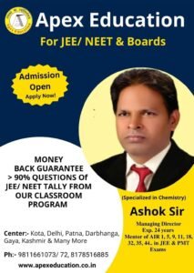 "A digital promotional banner for Apex Education, catering to JEE, NEET, and Boards. The upper half features a deep blue background with the institute's official circular emblem and title text. A yellow starburst badge announces 'Admission Open, Apply Now!'. The banner prominently features a portrait of Ashok Sir, the Managing Director, who is labeled as 'Specialized in Chemistry' with an impressive 24 years of experience and a track record as a mentor for top ranks including AIR 1, 5, 9, 11, 18, 32, 35, and 44 in JEE & PMT exams. Bold black text features a strong commercial offer: 'MONEY BACK GUARANTEE > 90% QUESTIONS Of JEE/ NEET TALLY FROM OUR CLASSROOM PROGRAM'. Center locations are listed as Kota, Delhi, Patna, Darbhanga, Gaya, Kashmir & Many More. The bottom lists contact numbers 9811661073/72 and 8178516885 along with the web URL www.apexeducation.co.in."Would you like me to generate the image caption next, or should we go straigh