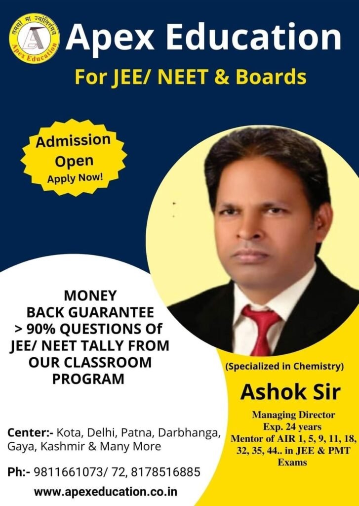 "A digital promotional banner for Apex Education, catering to JEE, NEET, and Boards. The upper half features a deep blue background with the institute's official circular emblem and title text. A yellow starburst badge announces 'Admission Open, Apply Now!'. The banner prominently features a portrait of Ashok Sir, the Managing Director, who is labeled as 'Specialized in Chemistry' with an impressive 24 years of experience and a track record as a mentor for top ranks including AIR 1, 5, 9, 11, 18, 32, 35, and 44 in JEE & PMT exams. Bold black text features a strong commercial offer: 'MONEY BACK GUARANTEE > 90% QUESTIONS Of JEE/ NEET TALLY FROM OUR CLASSROOM PROGRAM'. Center locations are listed as Kota, Delhi, Patna, Darbhanga, Gaya, Kashmir & Many More. The bottom lists contact numbers 9811661073/72 and 8178516885 along with the web URL www.apexeducation.co.in."Would you like me to generate the image caption next, or should we go straigh